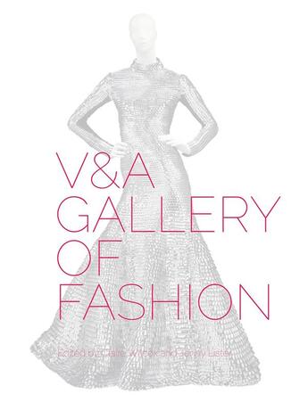 Couverture du livre « V&a gallery of fashion » de Claire Wilcox aux éditions Victoria And Albert Museum