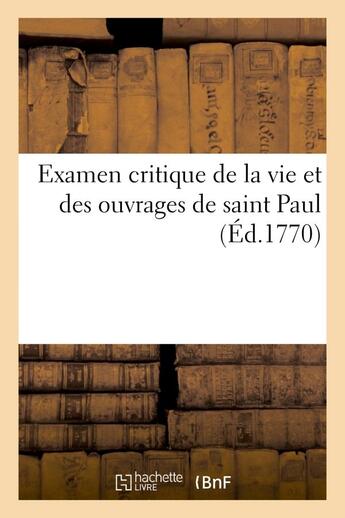 Couverture du livre « Examen critique de la vie et des ouvrages de saint paul » de Holbach P H D. aux éditions Hachette Bnf