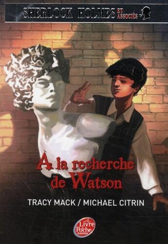 Couverture du livre « Sherlock Holmes et associés t.3 ; à la recherche de Watson » de Mack-T+Citrin-M aux éditions Le Livre De Poche Jeunesse