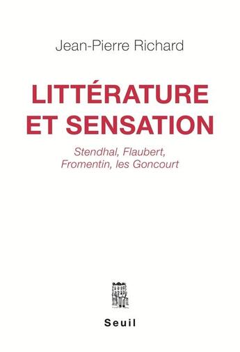 Couverture du livre « Littérature et sensation » de Jean-Pierre Richard aux éditions Seuil