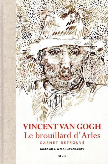 Couverture du livre « Le brouillard d'Arles ; carnet retrouvé » de Vincent Van Gogh aux éditions Seuil