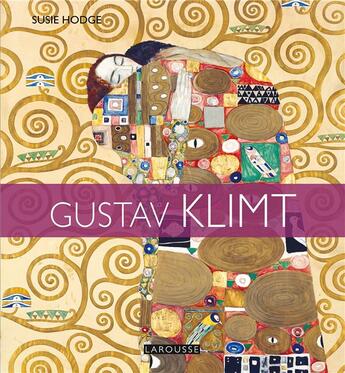 Couverture du livre « Gustav Klimt » de Susie Hodge aux éditions Larousse