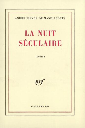 Couverture du livre « La nuit seculaire » de Pieyre De Mandiargue aux éditions Gallimard