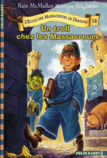 Couverture du livre « L'école des Massacreurs de dragons Tome 18 : un troll chez les massacreurs » de Kate Hall Mcmullan aux éditions Gallimard-jeunesse