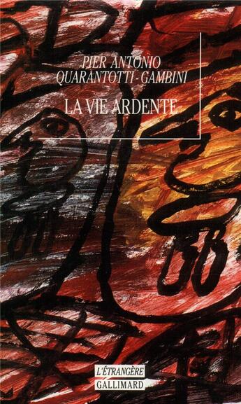 Couverture du livre « La vie ardente » de Pier Antonio Quarantotti Gambini aux éditions Gallimard