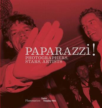 Couverture du livre « Paparazzi ! photographers, stars, artists » de  aux éditions Flammarion