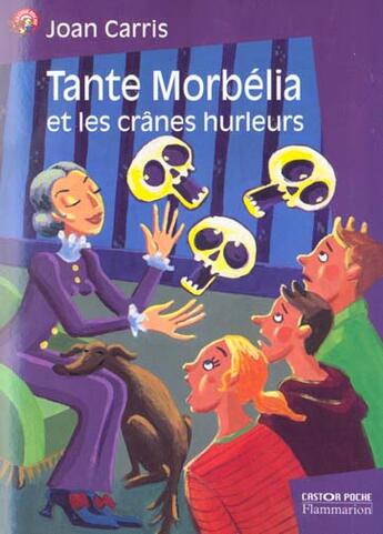Couverture du livre « Tante morbelia et les cranes hurleurs » de Joan Carris aux éditions Flammarion