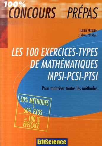 Couverture du livre « Les 100 exercices-types de mathématiques ; MPSI/PCSI/PTSI » de Julien Freslon et Jerome Poineau aux éditions Ediscience
