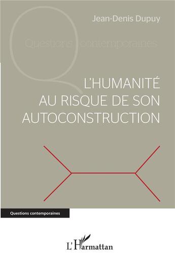Couverture du livre « L'humanité au risque de son autoconstruction » de Jean-Denis Dupuy aux éditions L'harmattan