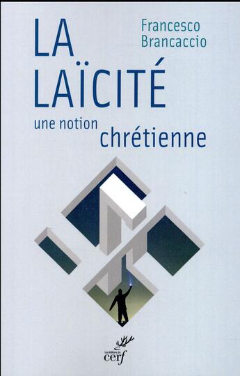 Couverture du livre « La laïcité ; une notion chrétienne » de Francesco Brancaccio aux éditions Cerf