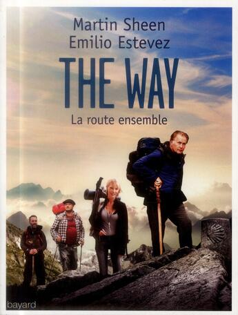 Couverture du livre « The way ; de Hollywood à Saint-Jacques de Compostelle » de Martin Sheen et Emilio Estevez aux éditions Bayard