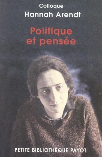 Couverture du livre « Politique et pensée » de Hannah Arendt aux éditions Payot