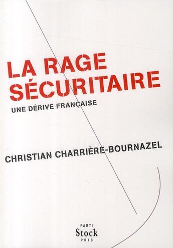 Couverture du livre « La rage sécuritaire ; une dérive française » de Christian Charriere-Bournazel aux éditions Stock