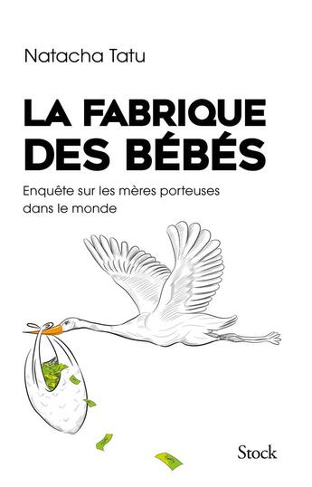 Couverture du livre « La fabrique des bébés : Enquête sur les mères porteuses dans le monde » de Natacha Tatu aux éditions Stock