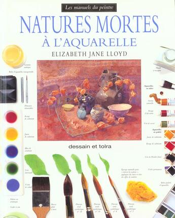 Couverture du livre « Natures Mortes A L'Aquarelle » de Elizabeth Jane Lloyd aux éditions Dessain Et Tolra