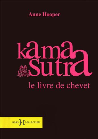 Couverture du livre « Kama Sutra ; le livre de chevet » de Anne Hooper aux éditions Hors Collection