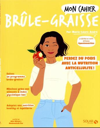 Couverture du livre « Mon cahier : brûle-graisse : perdez du poids avec la nutrition anticellulite ! » de Marie-Laure Andre et Mademoiselle Eve et Alice Wietzel aux éditions Solar