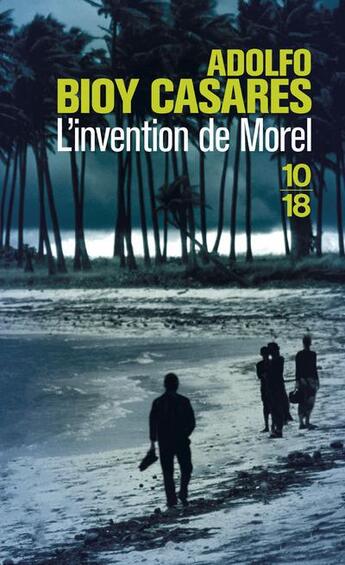 Couverture du livre « L'invention de Morel » de Adolfo Bioy Casares aux éditions 10/18