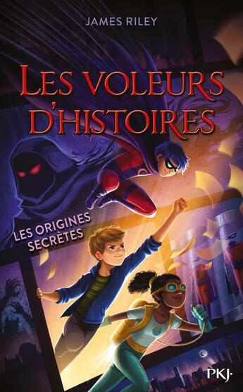 Couverture du livre « Les voleurs d'histoires Tome 3 : les origines secrètes » de James Riley aux éditions Pocket Jeunesse