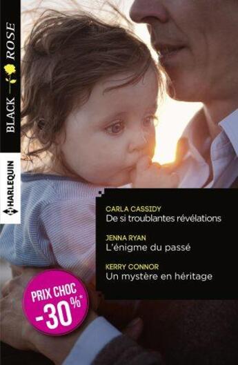 Couverture du livre « De si troublantes révélations ; l'énigme du passé ; un mystère en héritage » de Carla Cassidy et Jenna Ryan et Kerry Connor aux éditions Harlequin