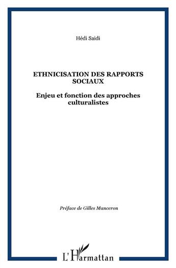 Couverture du livre « Ethnicisation des rapports sociaux ; enjeu et fonction des approches culturalistes » de Hedi Saidi aux éditions L'harmattan