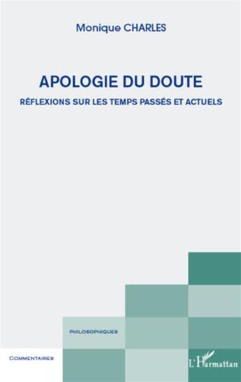 Couverture du livre « Apologie du doute ; réflexions sur les temps passés et actuels » de Monique Charles aux éditions L'harmattan