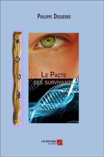 Couverture du livre « Le pacte des survivants » de Philippe Deguerre aux éditions Editions Du Net