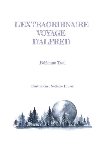 Couverture du livre « L'extraordinaire voyage d'Alfred » de Tual Fabienne aux éditions Books On Demand