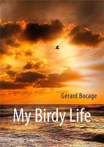 Couverture du livre « My birdy life » de Gerard Bocage aux éditions Books On Demand