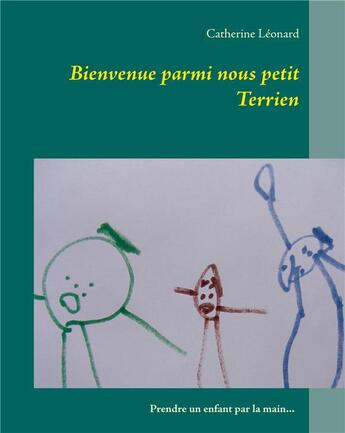 Couverture du livre « Bienvenue parmi nous petit terrien » de Catherine Leonard aux éditions Books On Demand