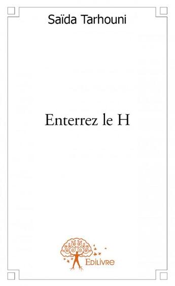 Couverture du livre « Enterrez le H » de Saida Tarhouni aux éditions Edilivre