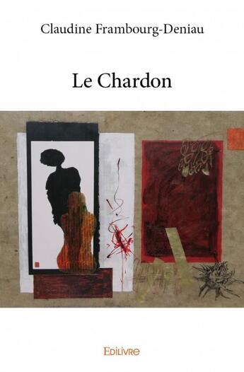 Couverture du livre « Le chardon » de Claudine Frambourg-Deniau aux éditions Edilivre