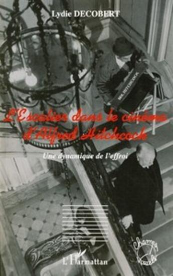 Couverture du livre « L'escalier dans le cinema d'Alfred Hitchcock » de Lydie Decobert aux éditions Editions L'harmattan