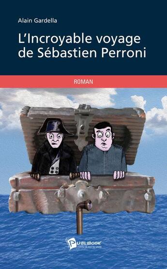 Couverture du livre « L'incroyable voyage de Sébastien Perroni » de Alain Gardella aux éditions Publibook