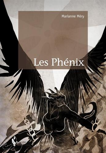 Couverture du livre « Les phénix » de Marianne Mery aux éditions Societe Des Ecrivains