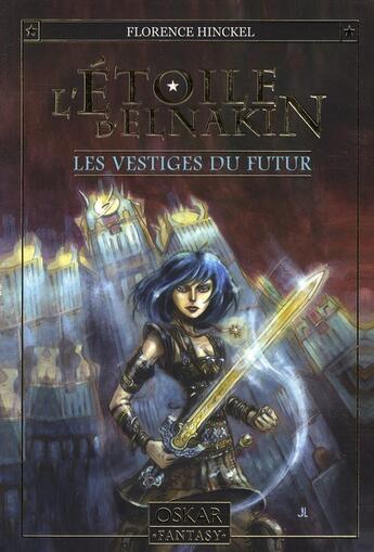 Couverture du livre « L'étoile d'Elnakin t.2 ; les vestiges du futur » de Florence Hinckel aux éditions Oskar