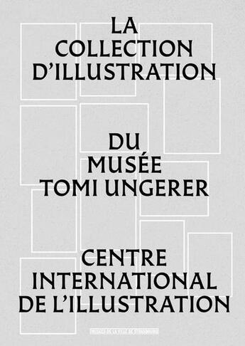 Couverture du livre « La collection d'illustration du musée Tomi Ungerer : centre international de l'illustration » de  aux éditions Musees Strasbourg