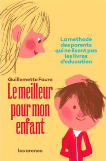 Couverture du livre « Le meilleur pour mon enfant » de Guillemette Faure aux éditions Les Arenes