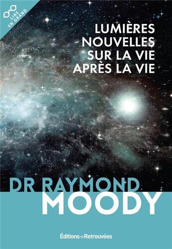 Couverture du livre « Lumières nouvelles sur la vie après la vie » de Raymond Moody aux éditions Les Editions Retrouvees