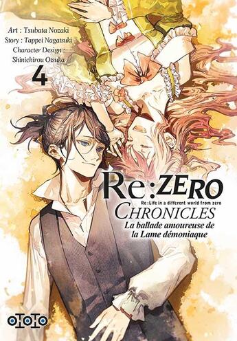 Couverture du livre « Re : Zero - chronicles : la ballade amoureuse de la lame démonïaque Tome 4 » de Tappei Nagatsuki et Tsubata Nozaki aux éditions Ototo