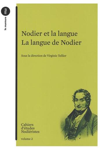 Couverture du livre « Cahiers d'etudes nodieristes 2014, n 2 - nodier et la langue la langue de nodie - nodier et la lang » de  aux éditions Classiques Garnier