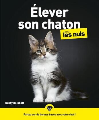 Couverture du livre « J'élève mon chaton pour les nuls illustré » de Dusty Rainbolt et Monique Bourdin et Gina Spadafori aux éditions First