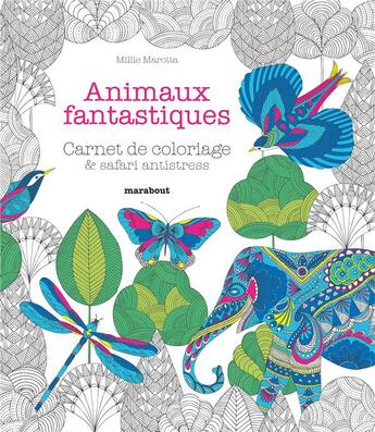 Couverture du livre « Animaux fantastiques ; carnet de coloriage & safari antistress » de Millie Marotta aux éditions Marabout