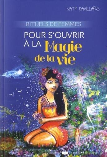 Couverture du livre « Rituels de femmes ; pour s'ouvrir à la magie de la vie » de Naty Davillars aux éditions Courrier Du Livre