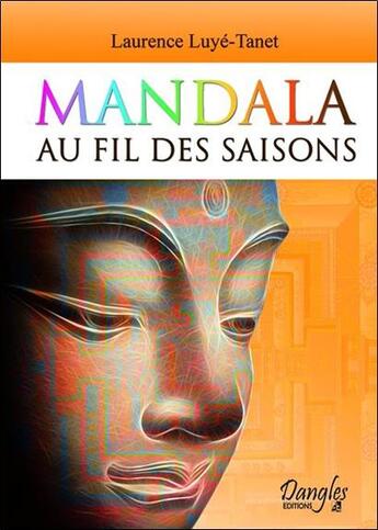 Couverture du livre « Mandala ; au fil des saisons » de Laurence Luye-Tanet aux éditions Dangles