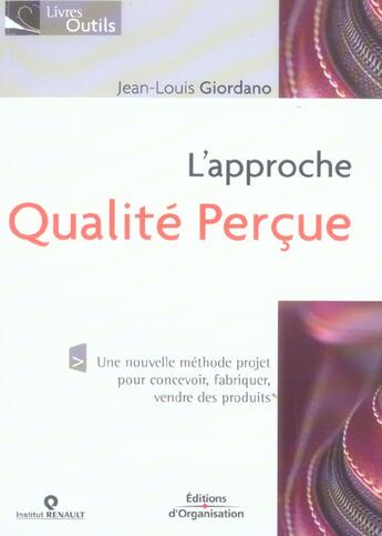 Couverture du livre « L'approche qualite percue - une nouvelle methode projet pour concevoir, fabriquer, vendre des produi » de Jean-Louis Giordano aux éditions Organisation