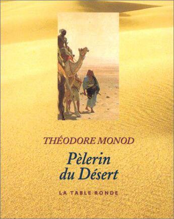 Couverture du livre « Pelerin du desert » de Theodore Monod aux éditions Table Ronde