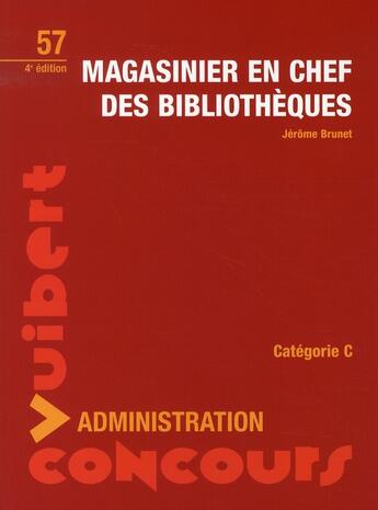 Couverture du livre « Le concours de magasinier en chef des bibliothèques ; catégorie c (4e édition) » de Jerome Brunet aux éditions Vuibert