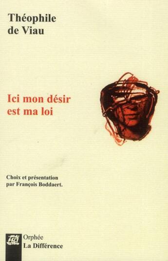 Couverture du livre « Ici mon désir est ma loi » de Theophile De Viau aux éditions La Difference