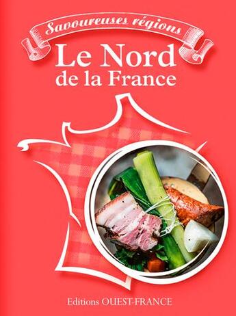 Couverture du livre « Savoureuses régions : le nord de la France » de Pierre Coucke et Patrick Villechaize aux éditions Ouest France